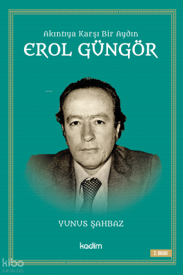 Akıntıya Karşı Bir Aydın Erol Güngör