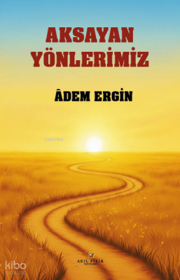 Aksayan Yönlerimiz Âdem Ergin