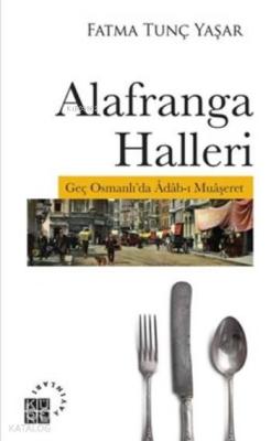 Alafranga Halleri; Geç Osmanlı'da Adab-ı Muaşeret