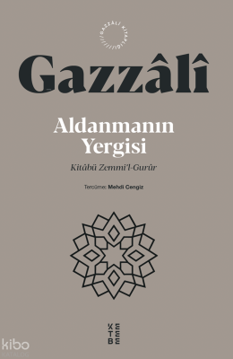 Aldanmanın Yergisi;Kitâbü Zemmi’l-Gurûr İmam Gazzâlî