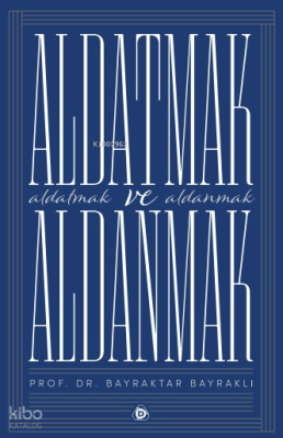 Aldatmak  ve Aldanmak