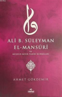 Ali B. Süleyman El-Mansuri ve Meşhur Mısır Tariki Kurraları Ahmet Gökd