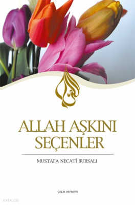 Allah Aşkını Seçenler Mustafa Necati Bursalı