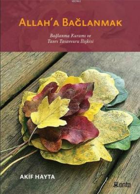 Allah'a Bağlanmak; Bağlanma Kuramı ve Tanrı Tasavvuru İlişkisi