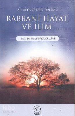 Allah'a Giden Yolda Rabbani Hayat ve İlim Yusuf El-Karadavi