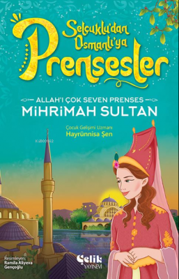 Allah'ı Çok Seven Prenses;Mihrimah Sultan Hayrünnisa Şen