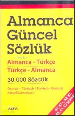 Almanca Güncel Sözlük; Almanca-Türkçe Türkçe Almanca 30.000 Sözcük
