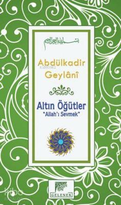 Altın Öğütler - Allah'ı Sevmek Abdülkadir Geylani