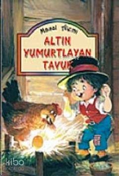 Altın Yumurtlayan Tavuk (Ciltli)