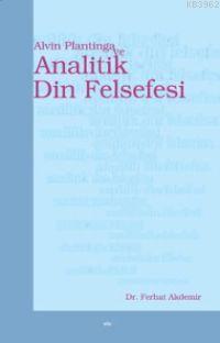 Alvin Plantinga ve Analitik Din Felsefesi Ferhat Akdemir
