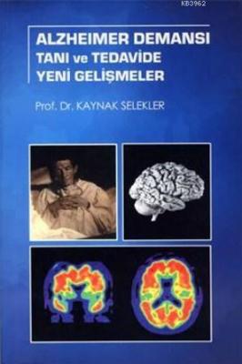 Alzheimer Demansı Tanı ve Tedavide Yeni Gelişmeler