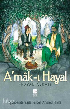 A'mâk-ı Hayal (Hayal Alemi); Latinize Edilmiş Tam Metin ve Sadeleştirilmiş Metin