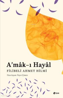 A'mak-ı Hayal Şehbenderzâde Filibeli Ahmed Hilmi