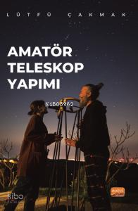 Amatör Teleskop Yapımı Lütfü Çakmak