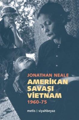 Amerikan Savaşı Vietnam 1960-1975 Jonathan Neale
