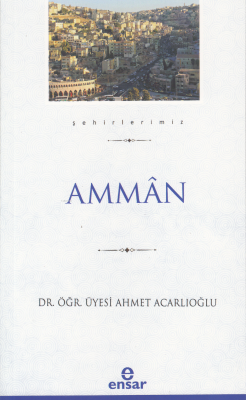 Ammân (Şehirlerimiz-1) Ahmet Acarlıoğlu