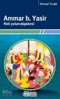 Ammar b. Yasir - Hak Yolun Nişanesi