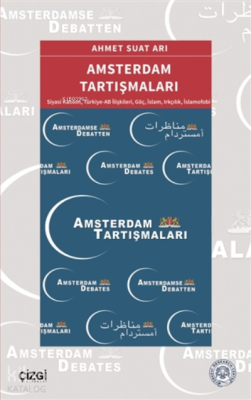 Amsterdam Tartışmaları;Siyasi Katılım, Türkiye-AB İlişkileri, Göç, İslam, Irkçılık, İslamofobi
