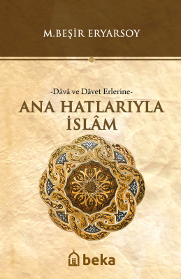 Ana Hatlarıyla İslam -Dava ve Davet Erlerine- M. Beşir Eryarsoy