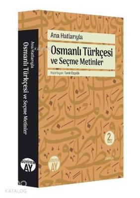 Ana Hatlarıyla Osmanlı Türkçesi ve Seçme Metinler