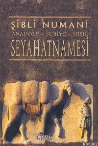 Anadolu - Suriye - Mısır Seyahatnamesi Mevlânâ Şiblî Nûmânî