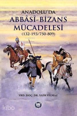 Anadolu'da Abbasi-Bizans Mücadelesi (132-193/750-809)