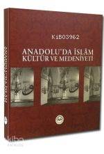 Anadolu'da İslâm Kültür ve Medeniyeti