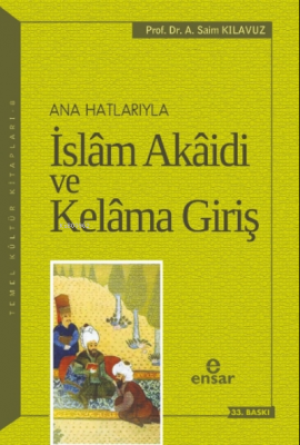 Anahatlarıyla İslam Akaidi ve Kelam'a Giriş Prof.Dr. Ahmet Saim Kılavu