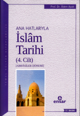 Anahatlarıyla İslam Tarihi 4 Adem Apak