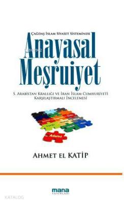 Anayasal Meşruiyet; S.Arabistan Krallığı ve İran İslam Cumhuriyeti Karşılaştırmalı İncelemesi