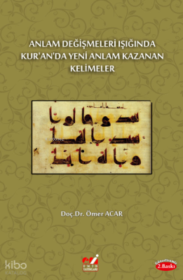 Anlam Değişmeleri Işığında Kur'an'da Yeni Anlam Kazanan Kelimeler