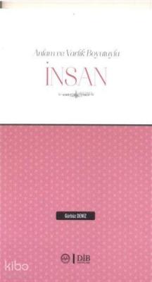 Anlam ve Varlık Boyutuyla İnsan