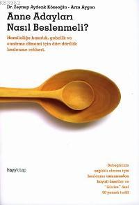 Anne Adayları Nasıl Beslenmeli?; Hamileliğe Hazırlık, Gebelik ve Emzirme Dönemi İçin