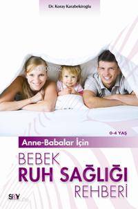 Anne - Babalar İçin Bebek Ruh Sağlığı Rehberi (0-4 yaş)
