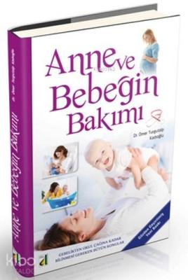 Anne ve Bebeğin Bakımı (Cd'li); Gebelikten Okul Çağına Kadar Bilinmesi Gereken Bütün Konular