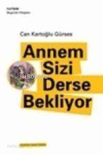Annem Sizi Derse Bekliyor
