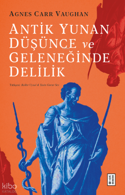 Antik Yunan Düşünce ve Geleneğinde Delilik