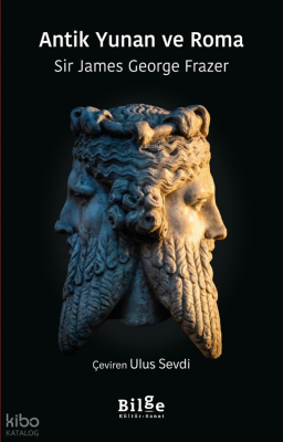 Antik Yunan ve Roma Sir James George Frazer