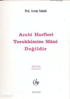 Arabi Harfler Terakkimize Mani Değildir