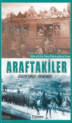 Araftakiler ;Sibirya'da Esir Kalan Mehmetçilerin Dramı