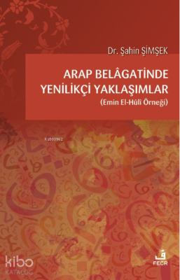 Arap Belâgatinde Yenilikçi Yaklaşımlar Şahin Şimşek