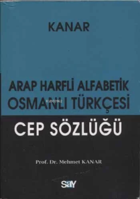 Arap Harfli Alfabetik Osmanlı Türkçesi Cep Sözlüğü Mehmet Kanar