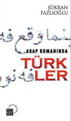 Arap Romanında Türkler Şükran Fazlıoğlu