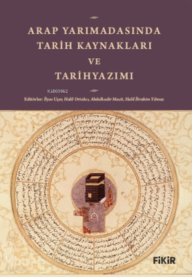 Arap Yarımadası’nda Tarih Kaynakları ve Tarihyazımı;Kendini ve Başkala