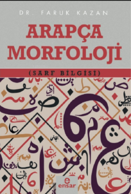 Arapça Morfoloji (Sarf Bilgisi) Faruk Kazan