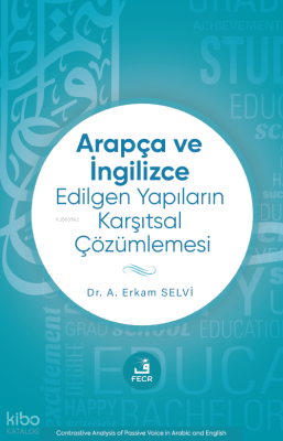 Arapça ve İngilizce Edilgen Yapıların Karşıtsal Çözümlemesi Ahmet Erka