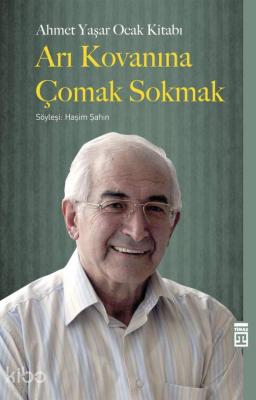 Arı Kovanına Çomak Sokmak; Söyleşi: Haşim Şahin