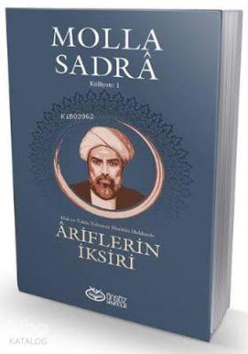 Ariflerin İksiri; Molla Sadra Külliyatı -1