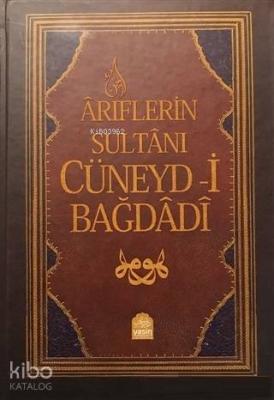 Ariflerin Sultanı Cüneyd - i Bağdadi