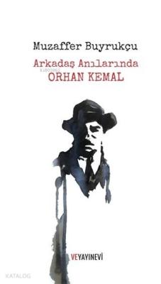 Arkadaş Anılarında Orhan Kemal